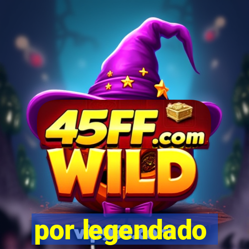 por legendado